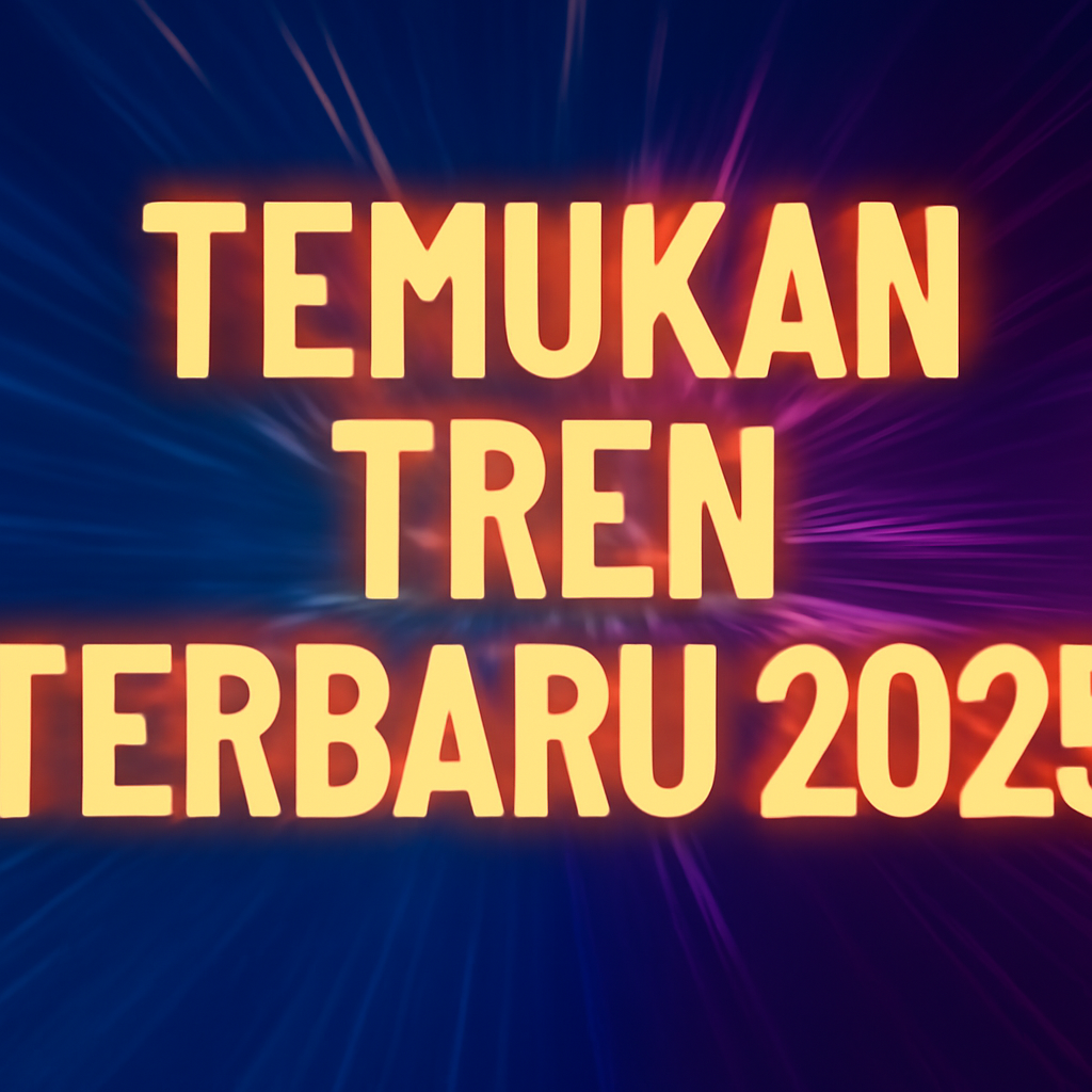 Temukan Tren Terbaru 2025 1 Temukan Tren Terbaru 2025